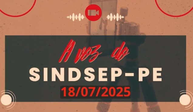 Assista a Voz do Sindsep-PE