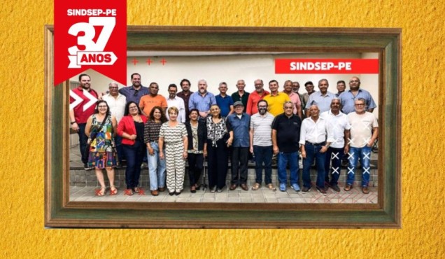 Sindsep-PE completa 37 anos de luta e conquistas
